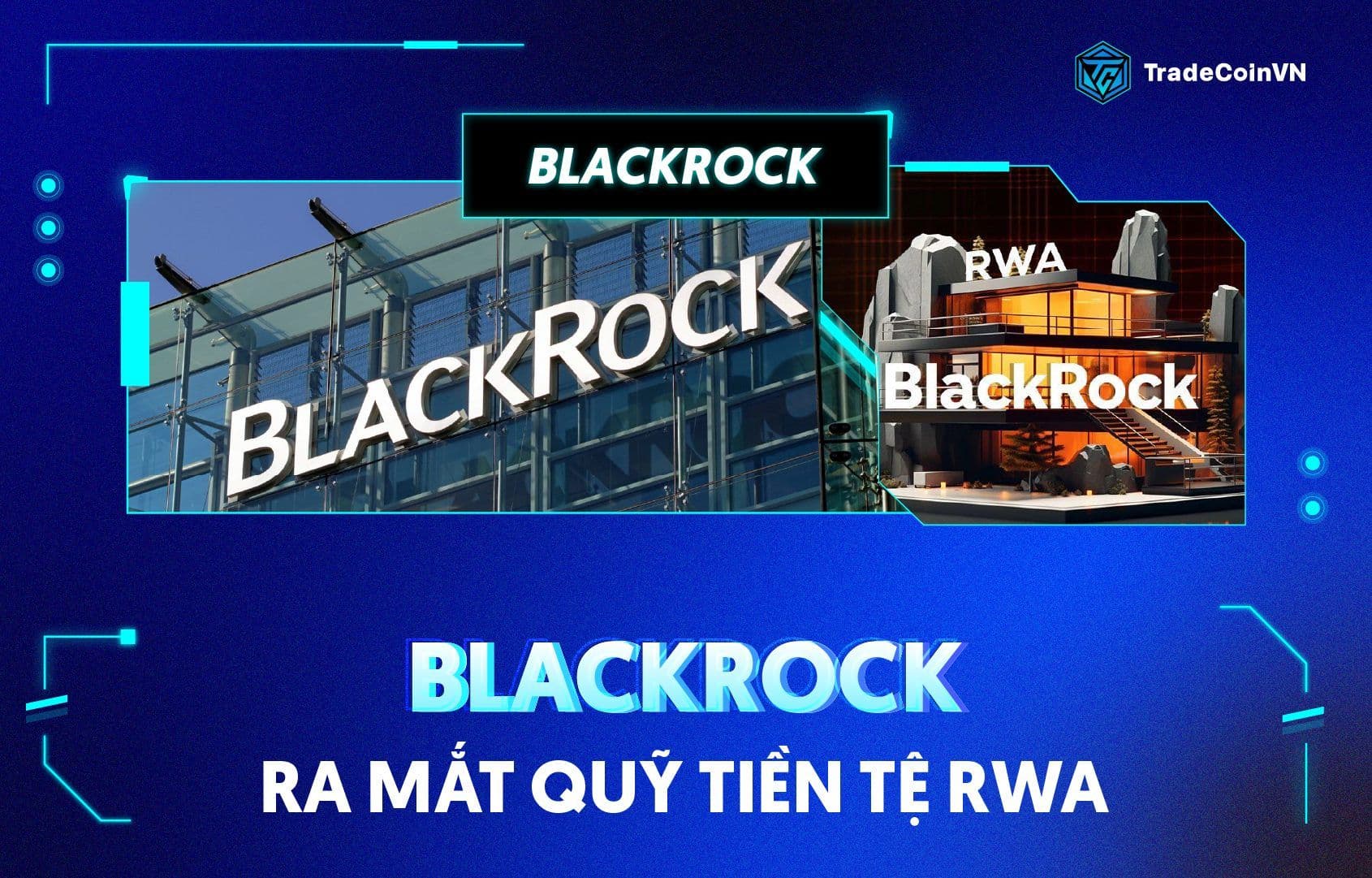 BlackRock ra mắt quỹ tiền tệ BUIDL trên Ethereum, liệu RWA sẽ bùng nổ?