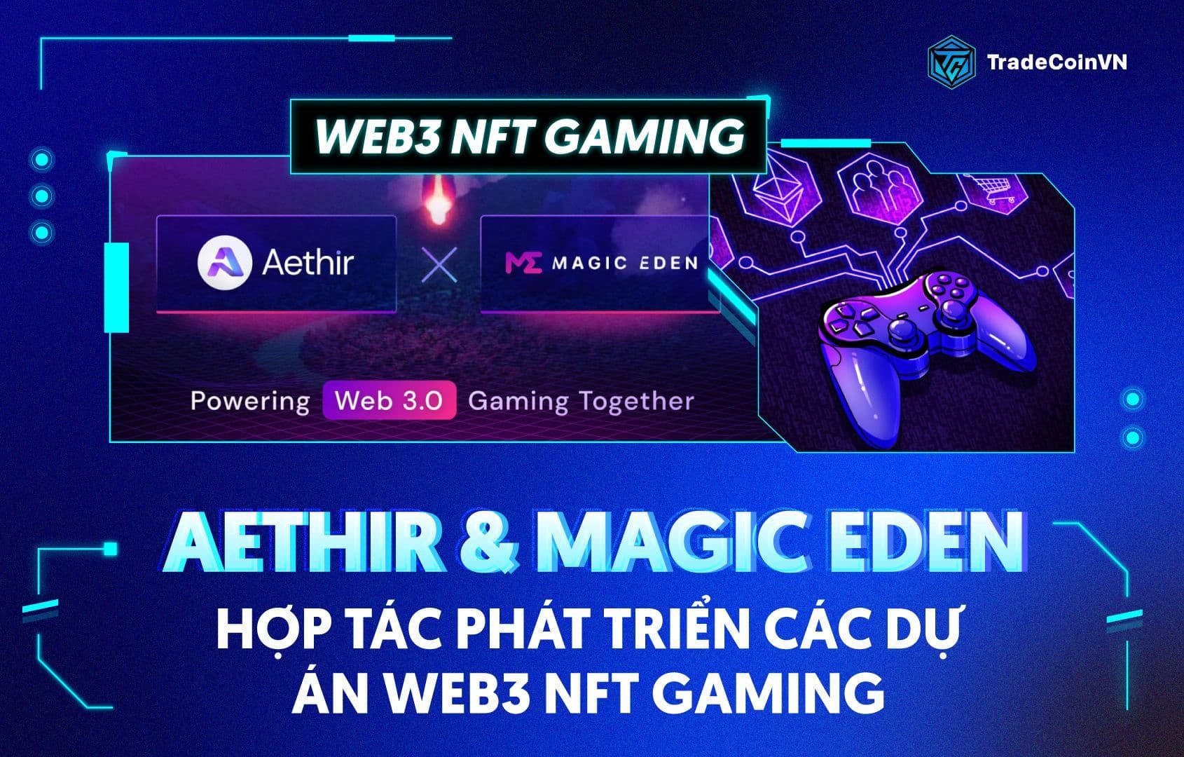 Aethir & Magic Eden hợp tác phát triển các dự án Web3 NFT Gaming