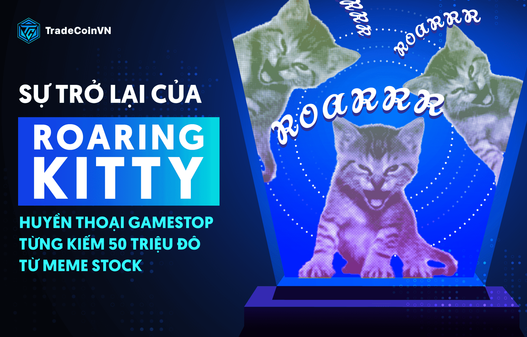 Học được gì từ sự trở lại của Roaring Kitty - Huyền thoại GameStop từng kiếm 50 triệu đô từ meme stock