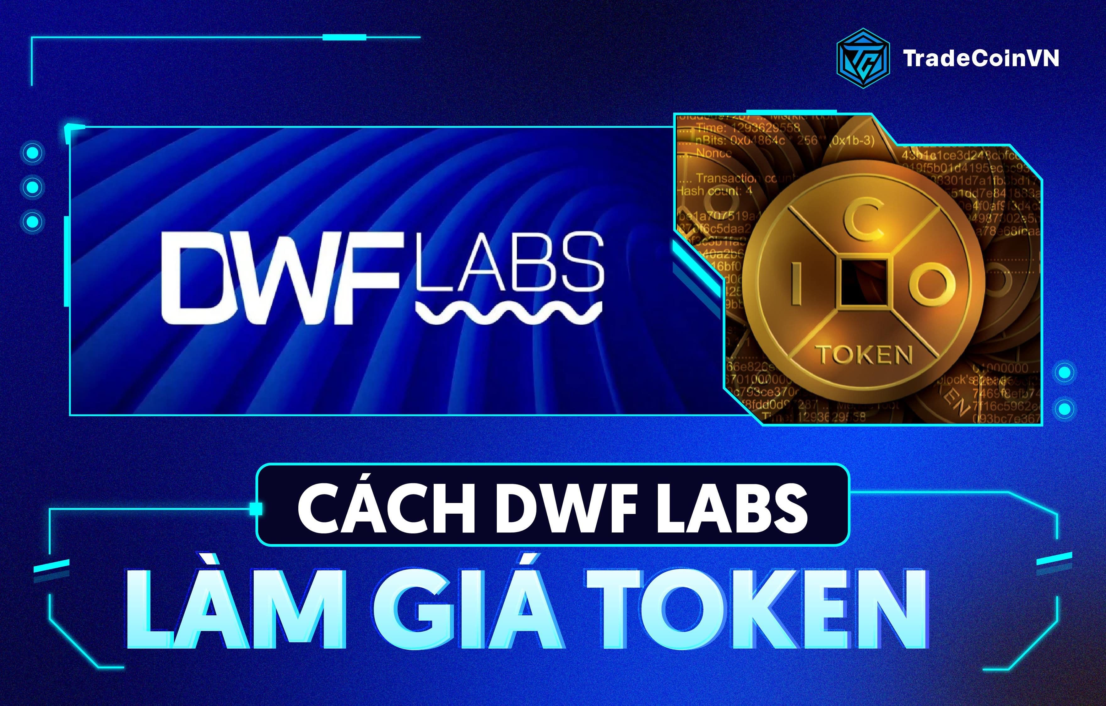 Học được gì từ cách DWF Labs làm giá token?