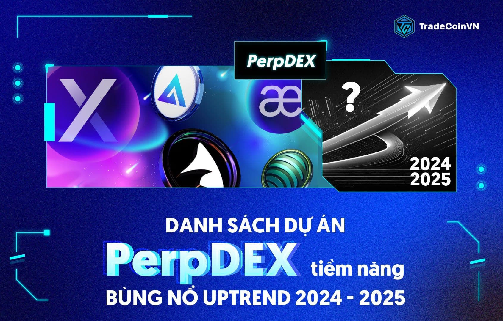 Tổng hợp những PerpDEX có tiềm năng “bùng nổ” trong mùa uptrend tiếp theo