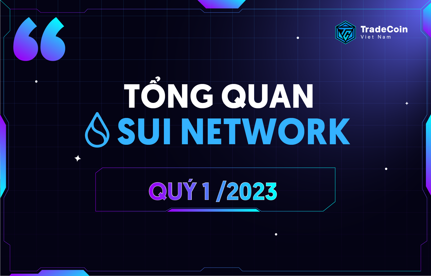Tổng quan về Sui Network quý 1/2023: Liệu Layer-1 thế hệ mới có thể gây dựng danh tiếng?