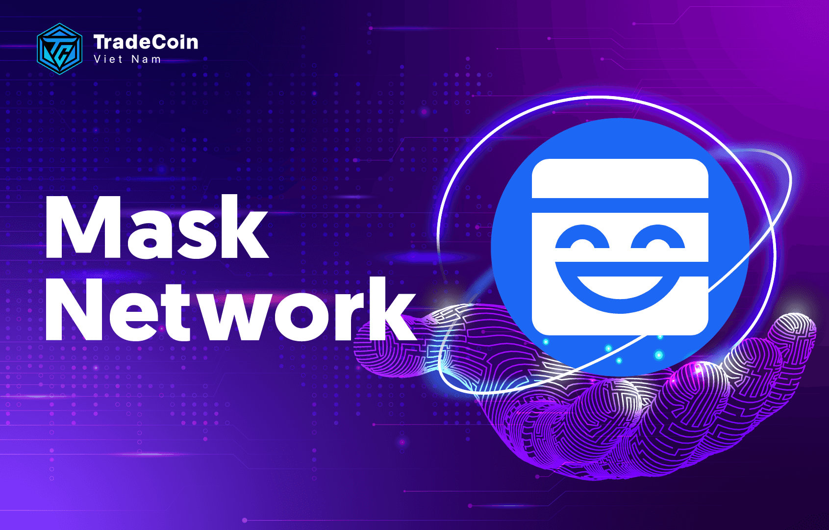 Mask Network là gì? Phân tích chi tiết dự án tiền điện tử MASK
