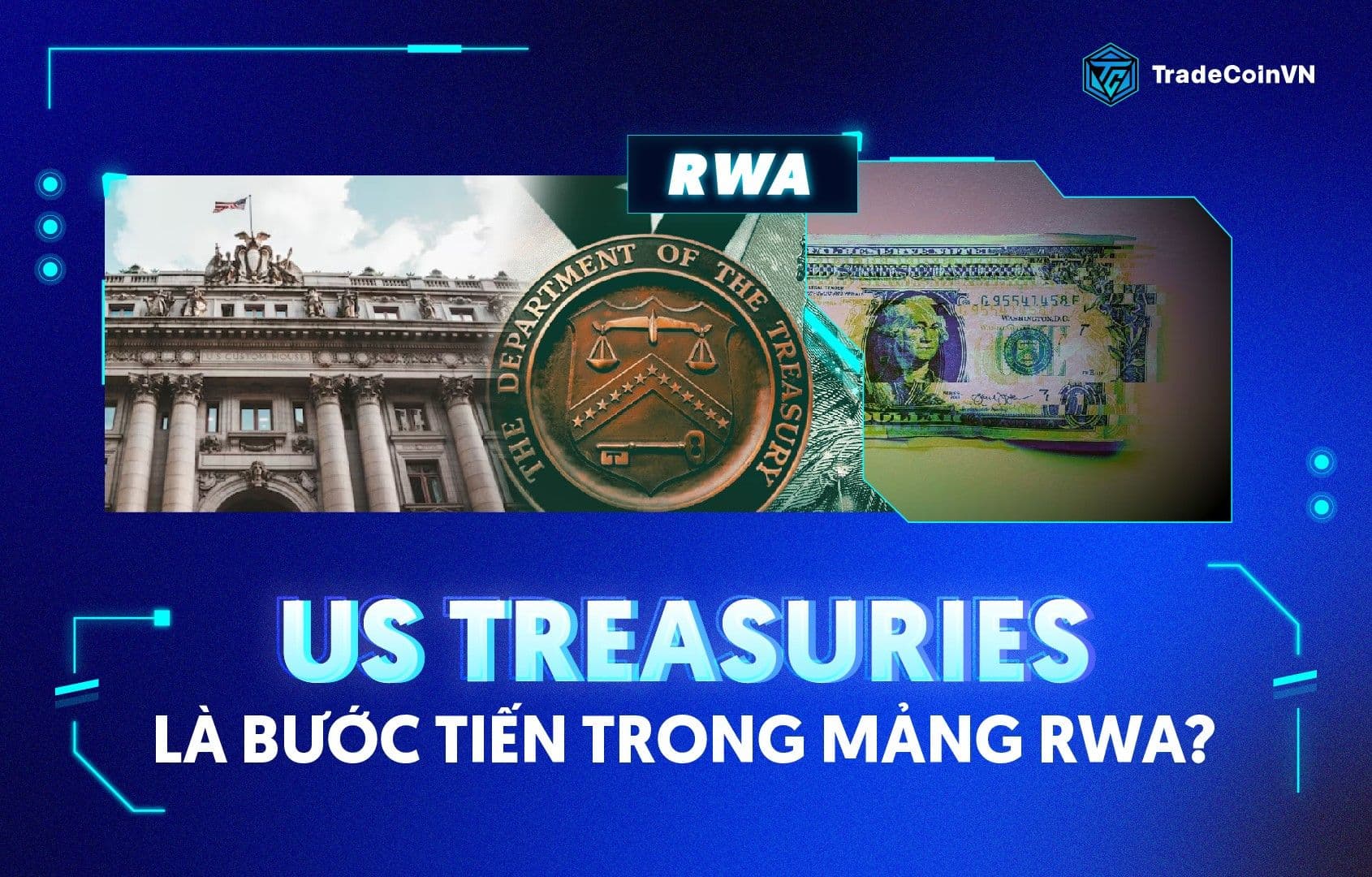 Vì sao các dự án RWAs hàng đầu đang dần đổ xô đầu tư vào US Treasuries?
