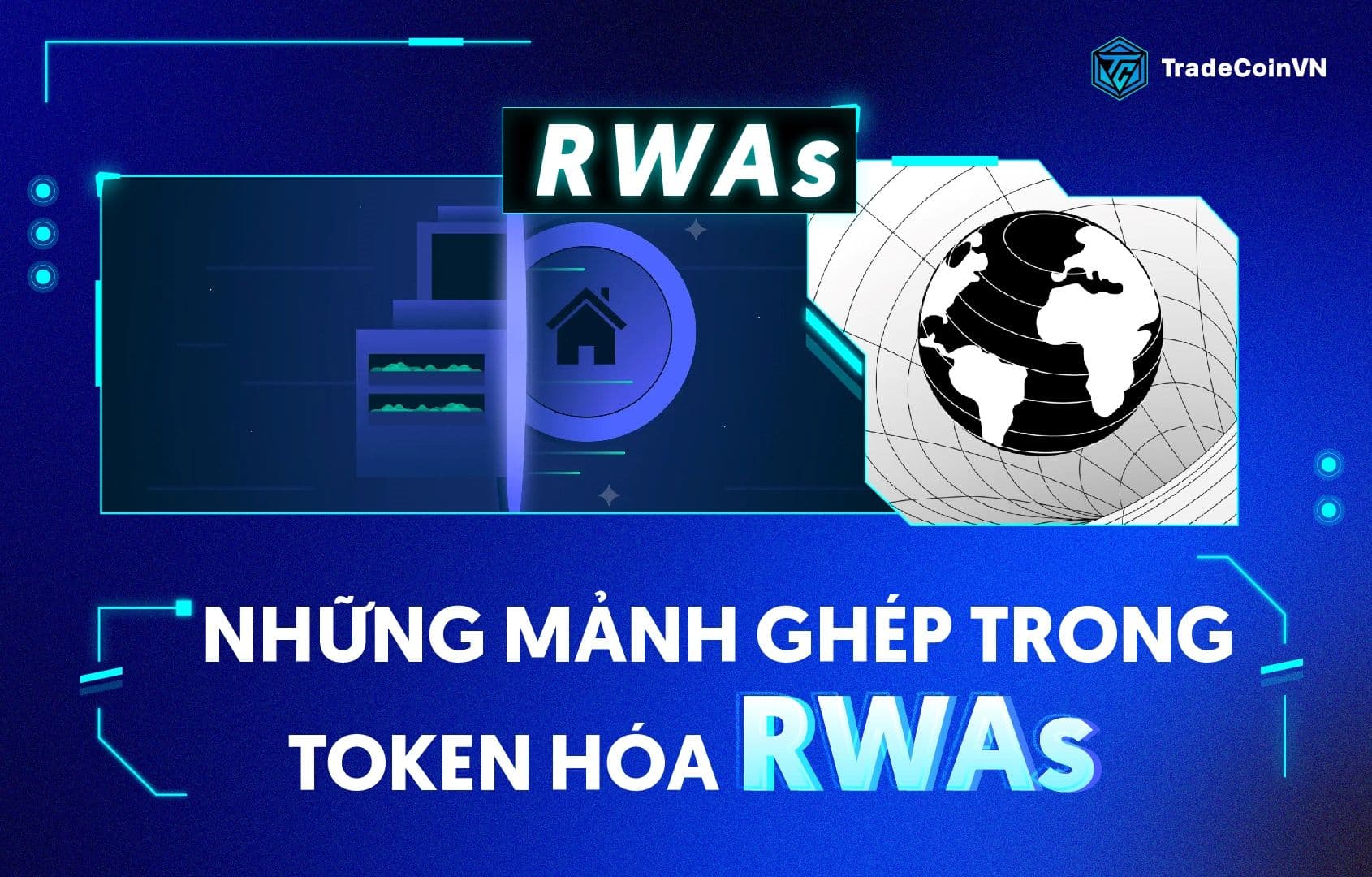 Những mảnh ghép cần có cho lĩnh vực Token hóa Real World Assets (RWAs)