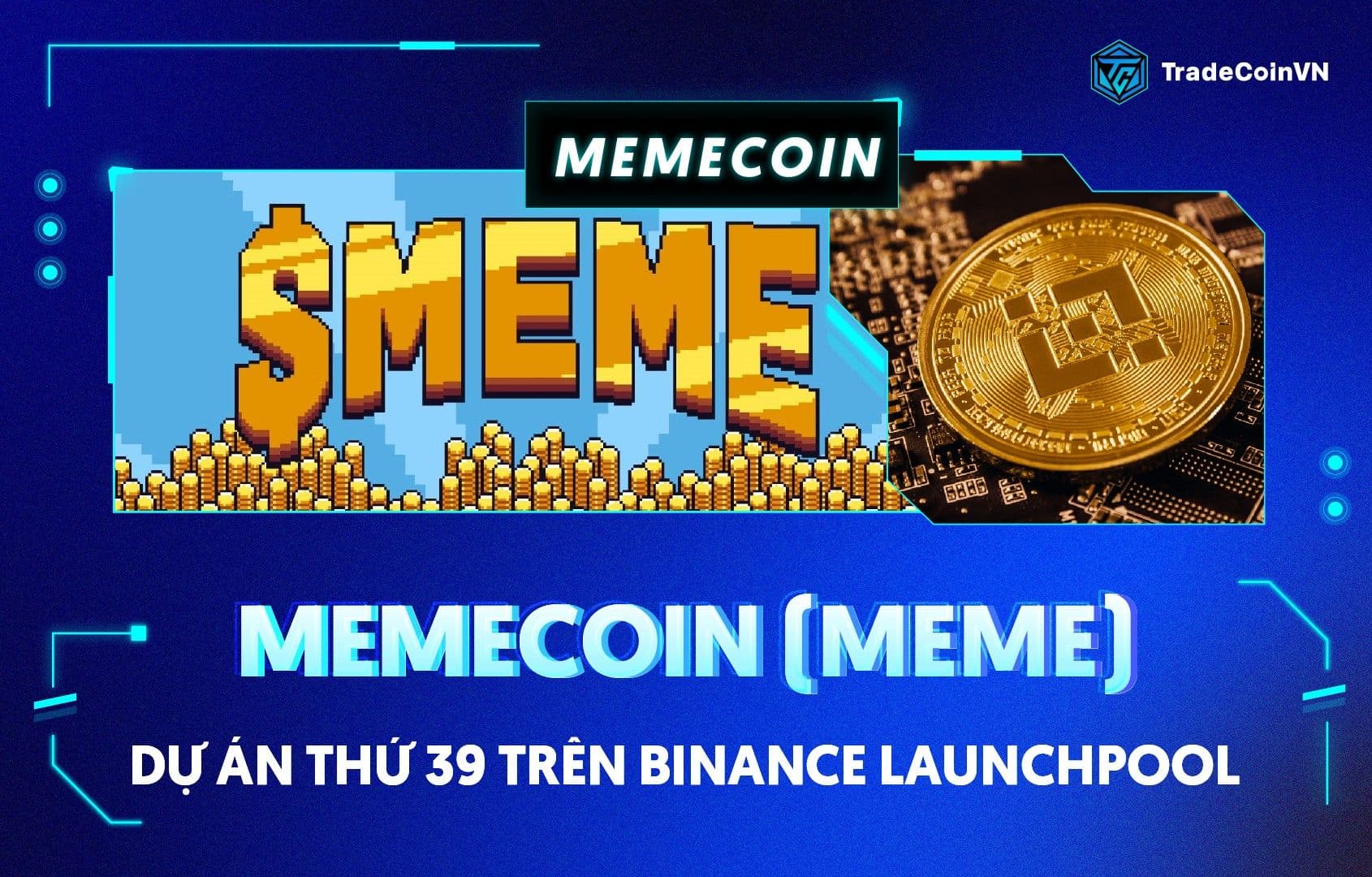 Memecoin (MEME) của Memeland - Dự án thứ 39 trên Binance Launchpool