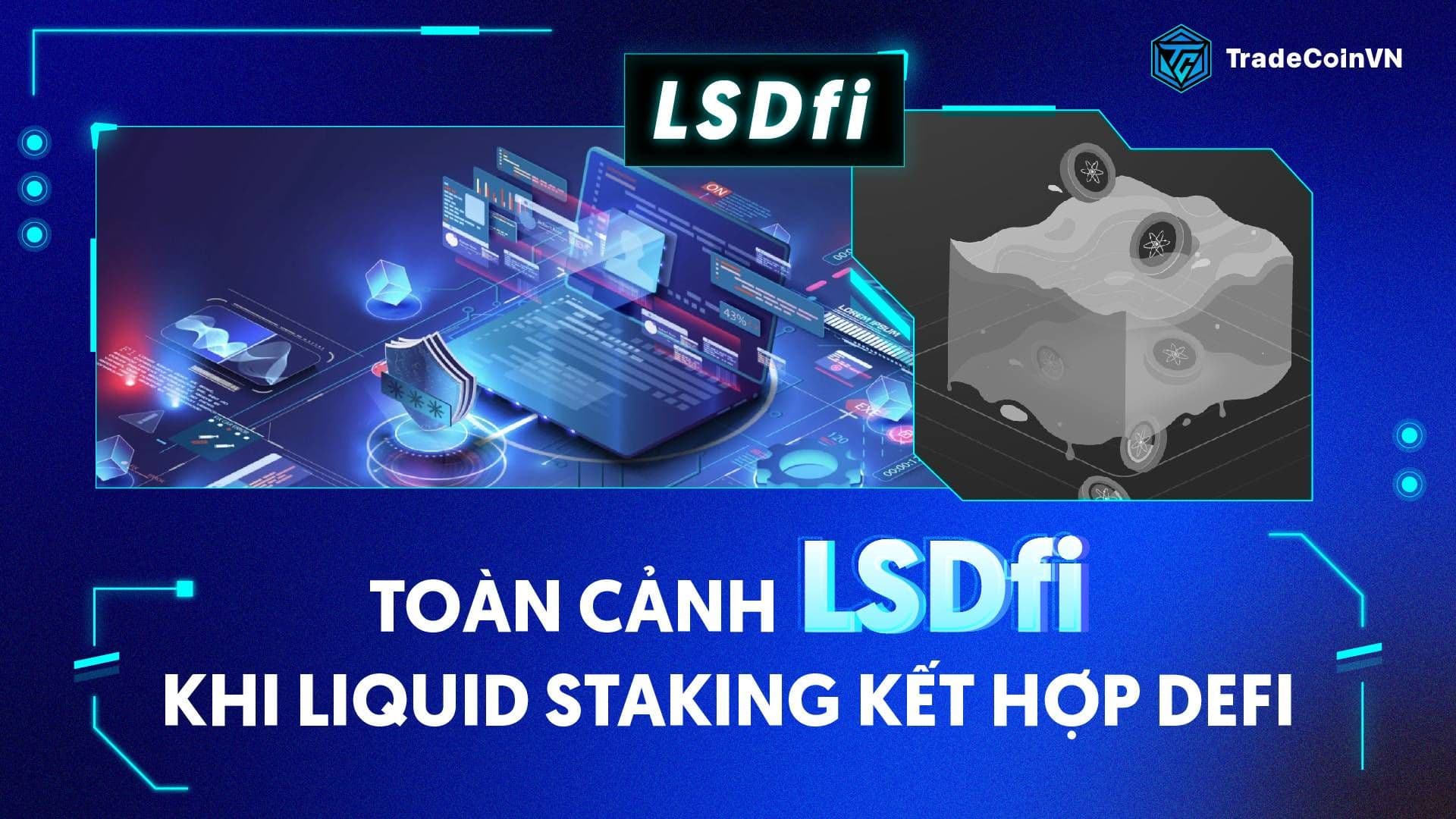Toàn cảnh LSDfi: Khi Liquid Staking kết hợp DeFi là một xu hướng mới