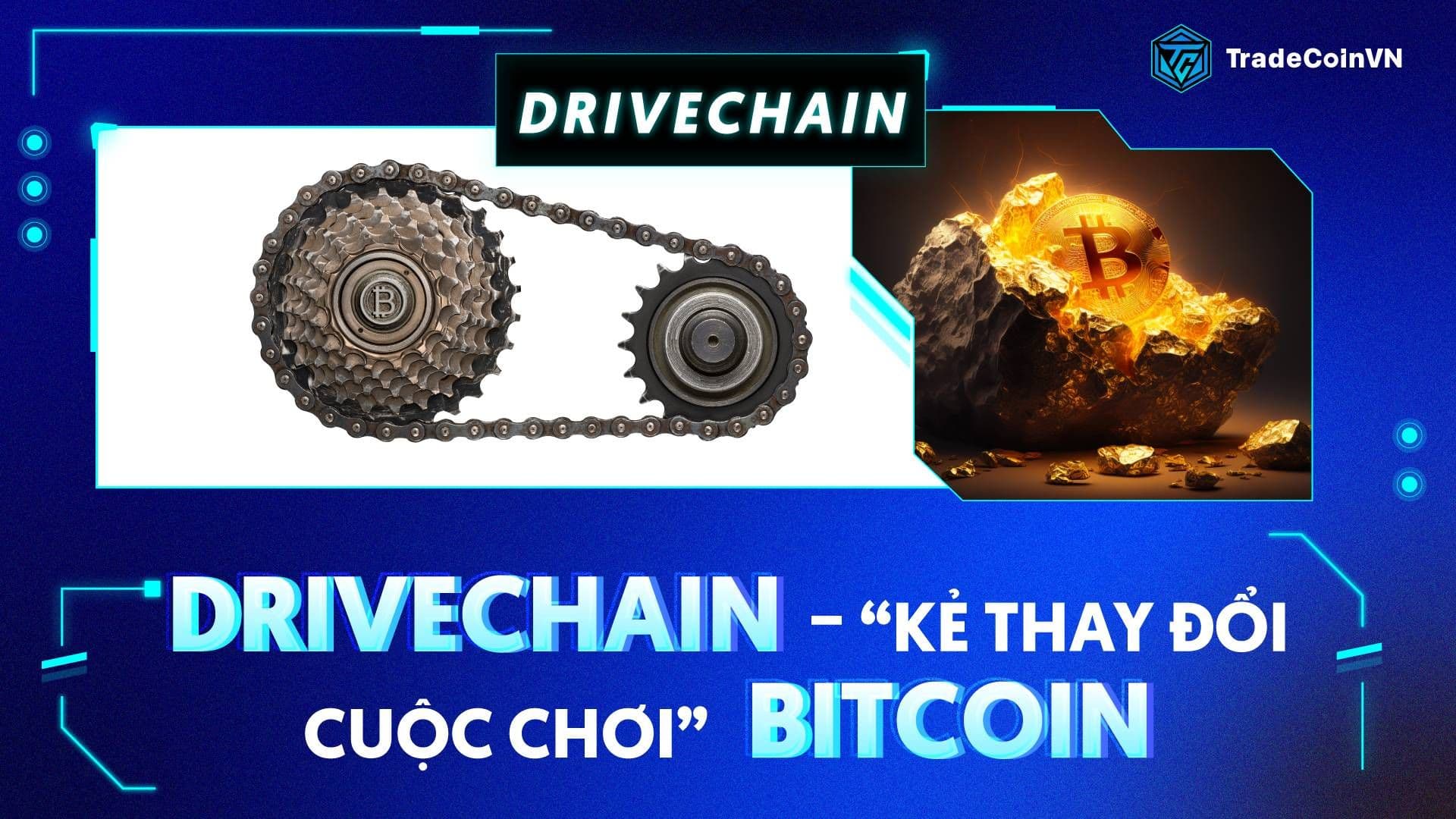 Drivechains là gì mà được gọi là "kẻ thay đổi cuộc chơi" của Bitcoin