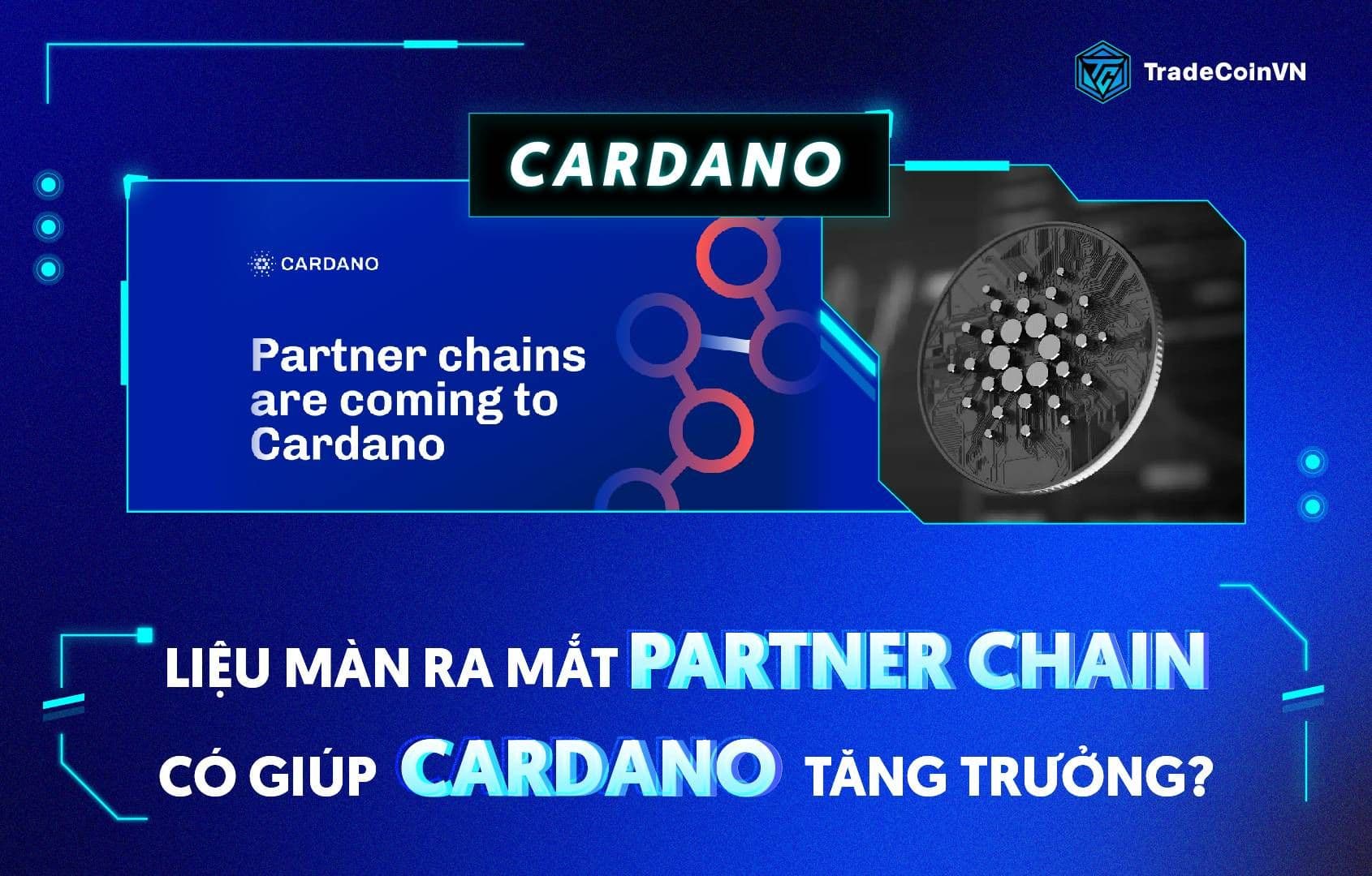 Liệu việc ra mắt Partner Chain có thể giúp Cardano tăng trưởng mạnh mẽ trong dài hạn?