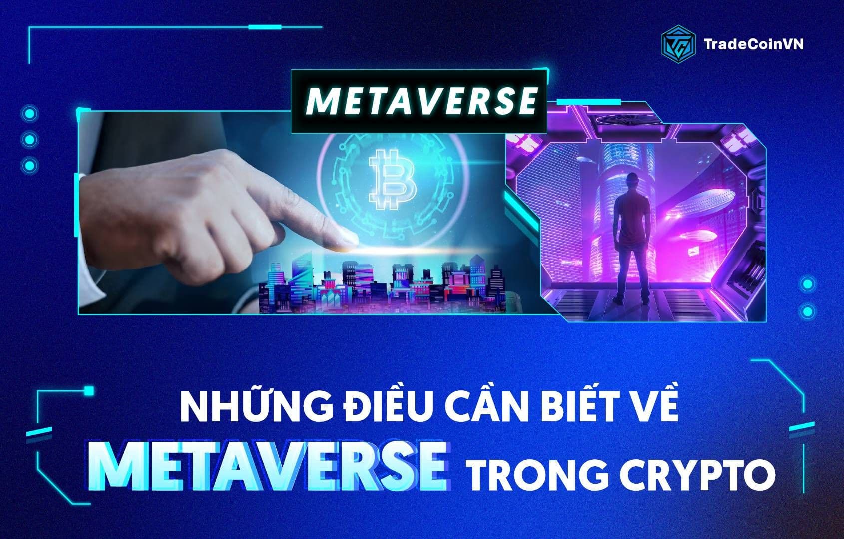 Tổng quan những điều cần biết về Metaverse trong Crypto