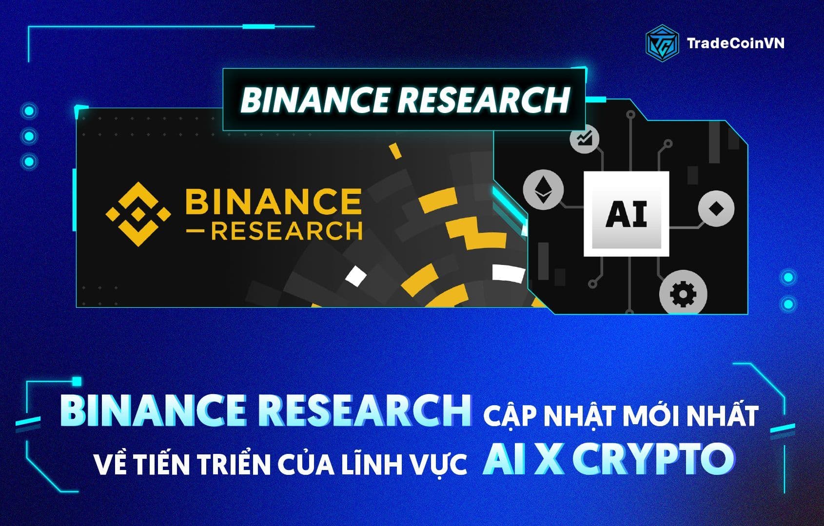 Binance Research: Cập nhật mới nhất về tiến triển của lĩnh vực AI x Crypto