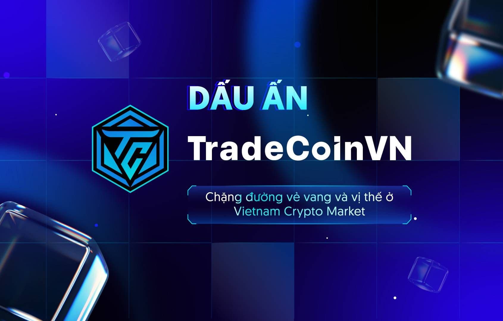 Dấu ấn TradeCoinVN, chặng đường vẻ vang và vị thế ở Vietnam Crypto Market 