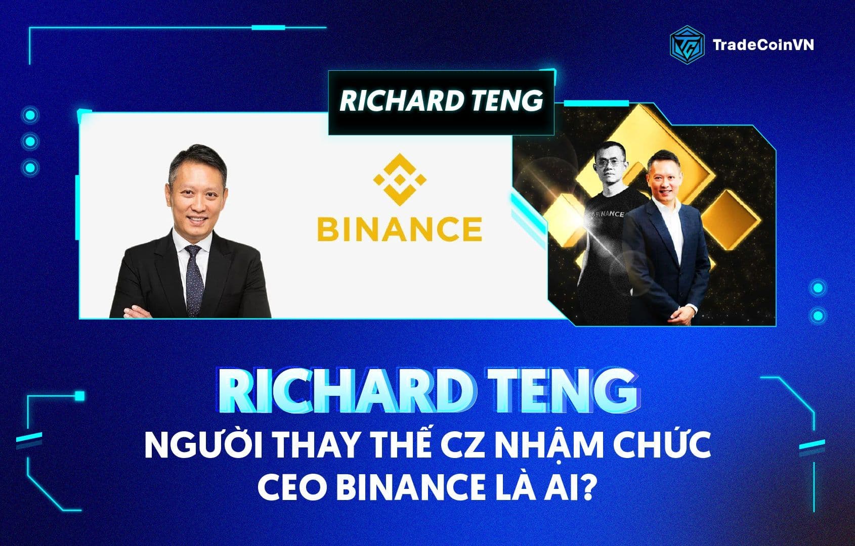 Richard Teng - người thay thế CZ nhậm chức CEO Binance là ai?