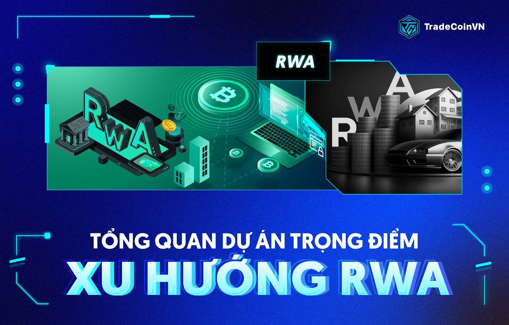 Hiểu rõ về tiềm năng của RWA và các dự án trọng điểm